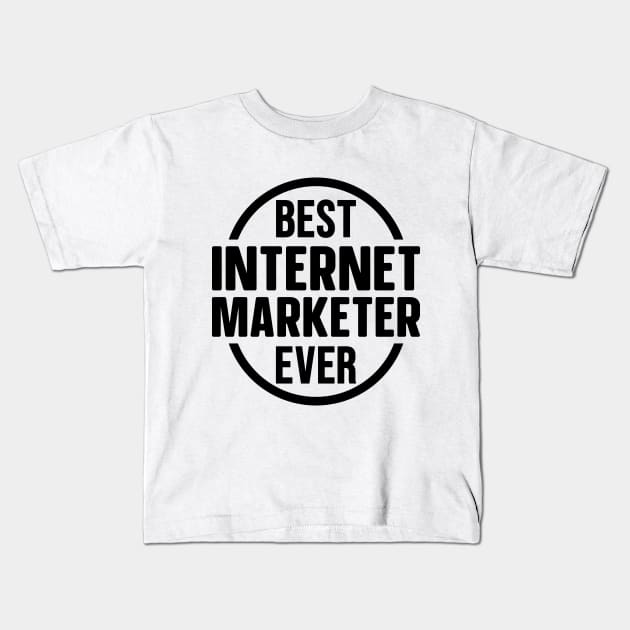 Best Internet Marketer Ever Kids T-Shirt by colorsplash